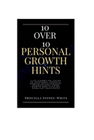10 over 10 personal growth Hints: Life-Changing Guide to personal growth, Healthy relationship, Recognizing Your Worth and Finding Genuine Happiness. B0CQD7G1D2 Book Cover