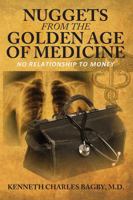 Nuggets from the Golden Age of Medicine: No Relationship to Money 1478786264 Book Cover