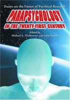 Parapsychology In The Twenty-First Century: Essays On The Future Of Psychical Research 0786419385 Book Cover