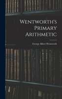 Wentworth's Primary Arithmetic 101665927X Book Cover