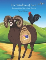 The Wisdom of Saul: Rooster Gets Stuck in a Dream B0DR2V63K4 Book Cover