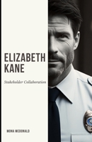 Elizabeth Kane: Stakeholder Collaboration B0F5WPKMBQ Book Cover