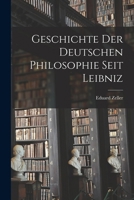 Geschichte der deutschen Philosophie seit Leibniz 1017711461 Book Cover