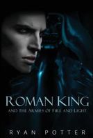 Roman King and the Armies of Fire and Light 1491012528 Book Cover