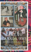 Came To Canada, Eh?: Adventures of a Scottish Nomad 1525575910 Book Cover