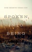 Spoken into Being: Divine Encounters through Story 0835817075 Book Cover