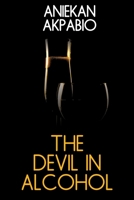 The Devil in Alcohol B0FSMSF3YX Book Cover