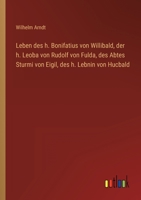 Leben Des H. Bonifatius Von Willibald, Der H. Leoba Von Rudolf Von Fulda, Des Abtes Sturmi Von Eigil, Des H. Lebnin Von Hucbald 3863827538 Book Cover