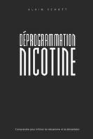 Déprogrammation Nicotine: Comprendre pour infiltrer le mécanisme et le démanteler B0G4F33SDQ Book Cover