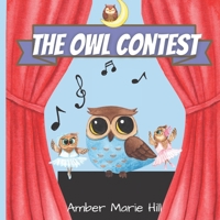 The Owl Contest: A Heartfelt Story of Courage, Friendship, and Embracing Differences B09SL3ZNLZ Book Cover