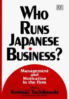 Who Runs Japanese Business?: Management and Motivation in the Firm (In Association with the Research Institute for Advancement for Living Standards (RIALS)) 1858985110 Book Cover