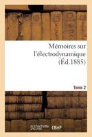 Ma(c)Moires Sur L'A(c)Lectrodynamique. T2 2013590075 Book Cover