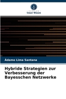 Hybride Strategien zur Verbesserung der Bayesschen Netzwerke 6202976012 Book Cover