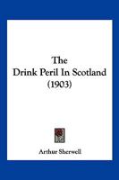 The Drink Peril In Scotland 1167038959 Book Cover