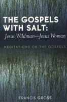The Gospels with Salt: Jesus Wildman-Jesus Woman: Meditations on the Gospels 0761831746 Book Cover