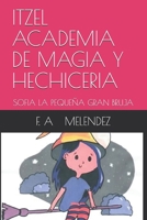 ITZEL ACADEMIA DE MAGIA Y HECHICERIA: SOFIA LA PEQUEÑA GRAN BRUJA B08KQSR55D Book Cover