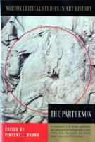 The Parthenon: Illustrations, Introductory Essay, History, Archeological Analysis, Criticism (Norton Critical Studies in Art History) 0393314405 Book Cover