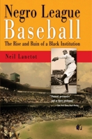 Negro League Baseball: The Rise and Ruin of a Black Institution 0812238079 Book Cover