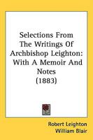 Selections From The Writings Of Archbishop Leighton: With A Memoir And Notes 1164893106 Book Cover