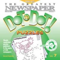 The Greatest Newspaper Dot-To-Dot! Puzzles: Volume 7 0979975387 Book Cover