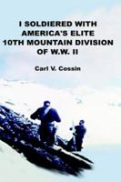 I Soldiered With America's Elite 10th Mountain Division of Ww II 0759637911 Book Cover