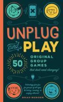 Unplug and Play: 50 Original Group Games That Don't Need Charging 1942934505 Book Cover
