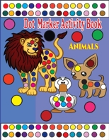 Dot Marker Activity Book: Dot Coloring Book For Kids & Toddlers / Dot Markers Activity Book Cute Animals / Dot a Dot Page a Day / Woodland Creatures Coloring Book / B08TN356GJ Book Cover