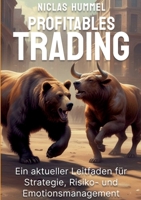 Profitables Trading: Ein aktueller Leitfaden für Strategie, Risko- und Emotionsmanagement 3758373263 Book Cover