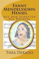 Fanny Mendelssohn Hensel: Aus dem Schatten des Bruders 1481280880 Book Cover