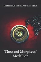Theo and Morpheus' Medallion 1494775557 Book Cover