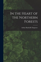 In the Heart of the Northern Forests 1014003563 Book Cover