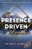 The Presence Driven Leader: A Handbook for the 21st Century Echelon Leader 0999505505 Book Cover