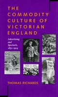 Commodity Culture of Victorian England: Advertising and Spectacle, 1851-1914 0804719012 Book Cover