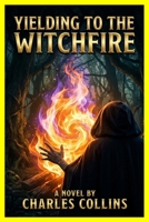 Yielding to the Witchfire B0HFWDXRX6 Book Cover