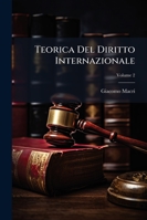 Teorica Del Diritto Internazionale, Volume 2 1143334051 Book Cover