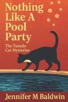 Nothing Like A Pool Party: A Tuxedo Cat Mystery B0FB9MN8BX Book Cover