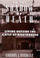 In the Shadow of Death: Living Outside the Gates of Mauthausen 002915040X Book Cover