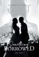 Something Borrowed: Are you? 1965318096 Book Cover