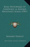 Essai Historique Et Juridique La Banque Nationale Suisse (1907) 1120457912 Book Cover