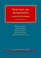 Tort Law And Alternatives: Cases And Materials (University Casebook) (University Casebook)