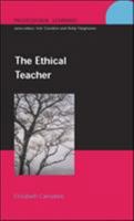The Ethical Teacher (Professionallearning) 0335212182 Book Cover