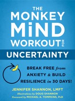 The Monkey Mind Workout for Uncertainty: Break Free from Anxiety and Build Resilience in 30 Days! 1684035880 Book Cover