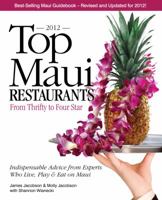 Top Maui Restaurants 2012: From Thrifty to Four Star: Independent Advice from Experts Who Live, Play & Eat on Maui 0975263196 Book Cover