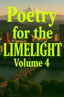 Poetry for the Limelight: Volume 04 B0FJ2JYJSQ Book Cover