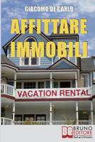 Affittare Immobili: Trucchi per Affittare Immobili in Modo Redditizio e Ottimizzare il Tuo Capitale di Partenza (Italian Edition) 8861744419 Book Cover