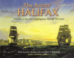 The Artists' Halifax: Portraits of the Town and Harbour through 250 Years<br>Selected from the collection of the Art Gallery of Nova Scotia 0887806007 Book Cover