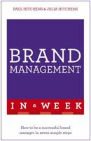 Brand Management in a Week: How to be a Successful Brand Manager in Seven Simple Steps 1473627559 Book Cover