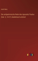 Die antipetrinische Rede des Apostels Paulus (Gal. 2, 14-21) dialektisch erörtert 3368664247 Book Cover