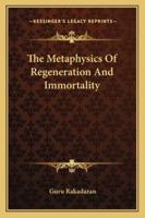 The Metaphysics Of Regeneration And Immortality 1162907606 Book Cover