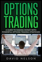 Options Trading: A Guide to Making Money with Powerful Options Trading Strategies 195133972X Book Cover